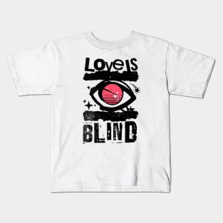 Love is Blind Kids T-Shirt